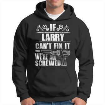 Larry Gift Name Fix It Funny Birthday Personalized Dad Idea  Hoodie