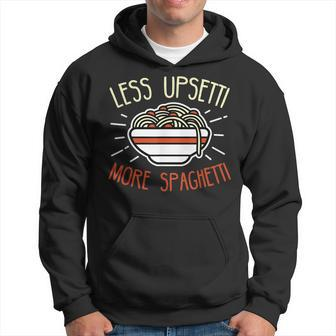 Less Upsetti More Spaghetti - Spaghetti Pasta Gift Hoodie - Seseable