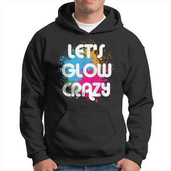 Lets Glow Crazy 80S Party Glow Party 80S Glow Party Squad Hoodie | Mazezy