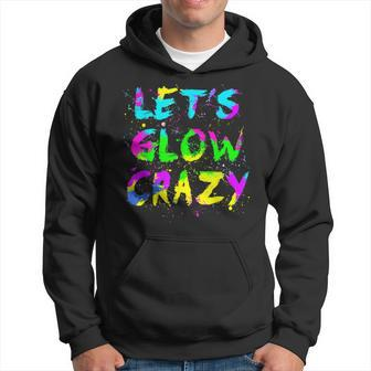 Lets Glow Crazy Party Neon Lover Retro Neon 80S Rave Color Hoodie | Mazezy