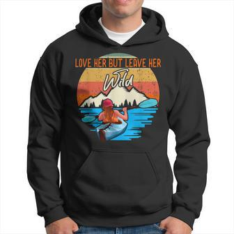Love Her But Leave Her Wild Outdoor Lover Hoodie - Seseable
