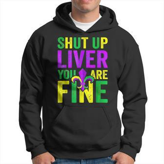 Mardi Gras Parade Funny Outfit Shut Up Liver Youre Fine Hoodie - Seseable