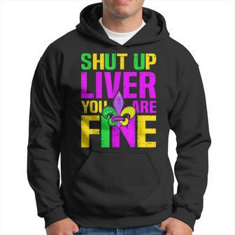 Mardi Gras Shut Up Liver Youre Fine Funny Alcohol Hoodie - Seseable