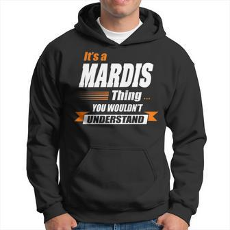 Mardis Name Gift Its A Mardis Thing Hoodie - Seseable