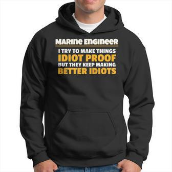Marine Engineering Make Things Idiot Proof Marine Engineer Hoodie - Seseable