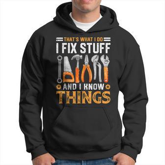 Mechanic Thats What I Do I Fix Stuff I Know Things Dad Papa Hoodie - Seseable