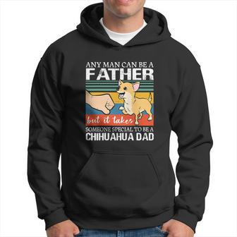 Mens Any Man Can Be A Father But Special To Be A Chihuahua Dad Hoodie - Monsterry UK