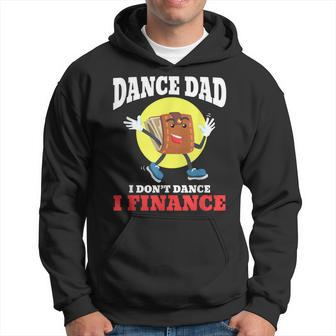 Mens Dance Dad I Dont Dance I Finance Funny Dancing Daddy Hoodie - Seseable