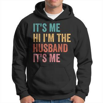 Mens Fathers Day Its Me Hi Im The Husband Its Me Hoodie - Thegiftio UK