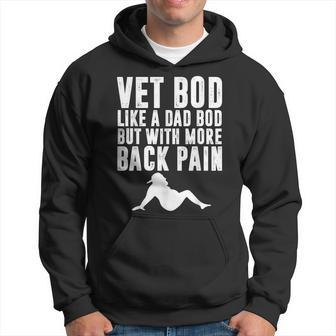 Mens Fathers Day Vet Bod Like Dad Bod But More Back Pain Hoodie | Mazezy