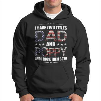 Mens I Have Two Titles Dad And Poppy Fathers Day Gift Hoodie - Seseable