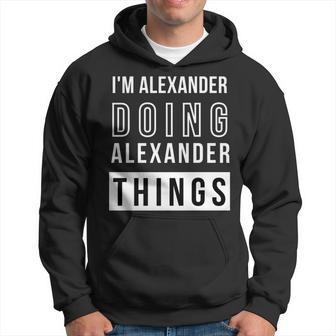 Mens Im Alexander Doing Alexander Things Funny Birthday Name Id Hoodie - Seseable