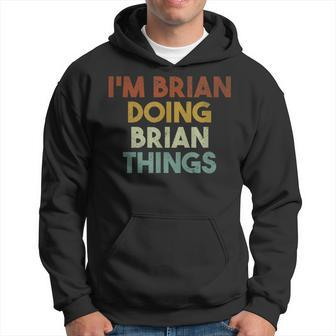 Mens Im Brian Doing Brian Things Funny First Name Brian Hoodie - Seseable