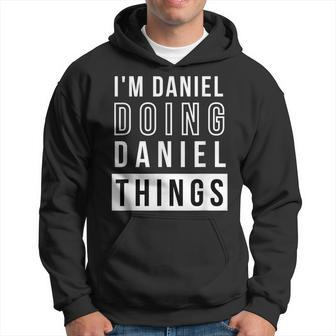 Mens Im Daniel Doing Daniel Things Funny Birthday Name Idea Hoodie - Seseable