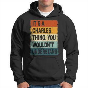 Mens Its A Charles Thing - Charles Name Personalized Hoodie - Seseable