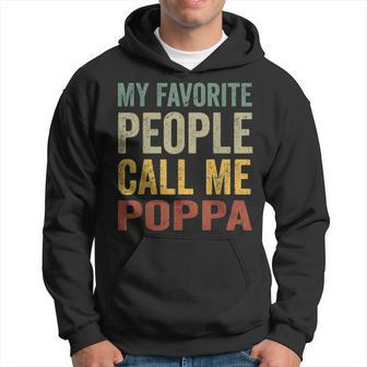 Mens My Favorite People Call Me Poppa Funny Fathers Day Gift Hoodie - Seseable