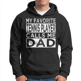 Mens My Favorite Tennis Player Calls Me Dad Funny Fathers Day Hoodie - Thegiftio UK