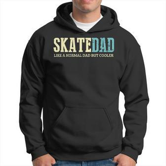 Mens Skate Dad Like Normal Dad But Cooler Skater Dad Gifts Hoodie - Seseable