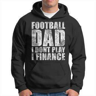 Mens Vintage Football Dad I Dont Play I Finance Hoodie - Seseable