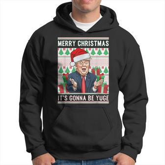 Merry Christmas Its Gonna Be Yuge Trump Ugly Sweaters Men Hoodie - Thegiftio UK