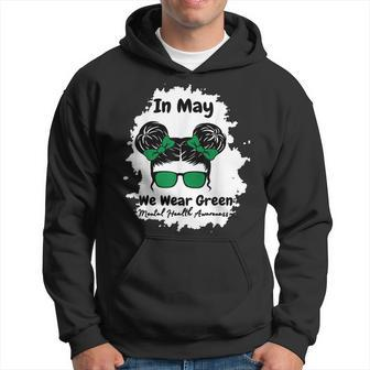 Messy Bun Mental Health Awareness MonthIn May We Wear Green Hoodie | Mazezy