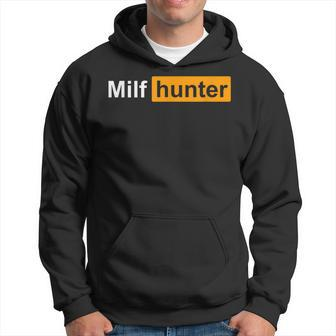 Milf Hunter | Funny Adult Humor Joke For Men Who Love Milfs Hoodie | Mazezy