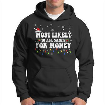 Most Likely To Ask Santa For Money Believe Santa Christmas Men Hoodie Graphic Print Hooded Sweatshirt - Seseable