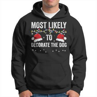 Most Likely To Decorate The Dog Matching Family Christmas Men Hoodie Graphic Print Hooded Sweatshirt - Seseable