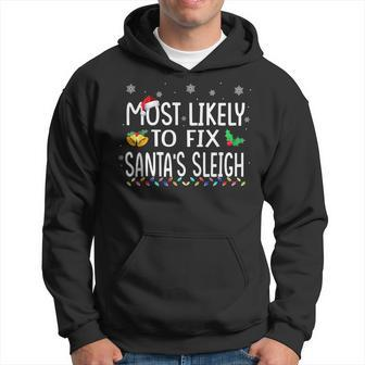 Most Likely To Fix Santas Sleigh Family Christmas Holiday Men Hoodie Graphic Print Hooded Sweatshirt - Seseable