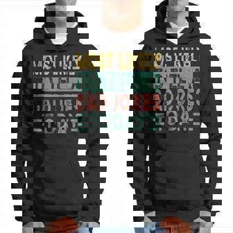Most Likely To Tell A Dad Jokes Today Funny Fathers Day Meme Hoodie - Thegiftio