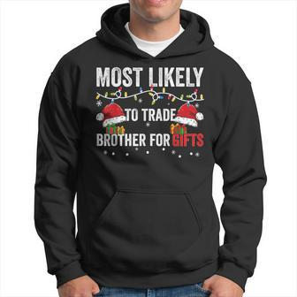 Most Likely To Trade Brother For Christmas Gifts Men Hoodie Graphic Print Hooded Sweatshirt - Seseable