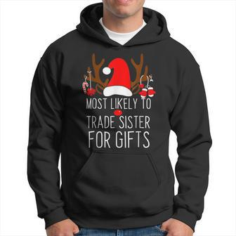 Most Likely To Trade Sister For Gifts Family Christmas V2 Men Hoodie Graphic Print Hooded Sweatshirt - Seseable