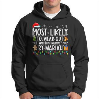 Most Likely To Wear Out All I Want For Christmas By Mariah Men Hoodie Graphic Print Hooded Sweatshirt - Seseable
