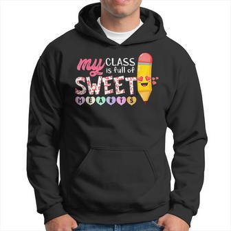 My Class Is Full Of Sweetheart Funny Valentines Day Teacher Hoodie - Seseable