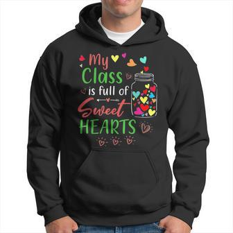 My Class Is Full Of Sweethearts Teacher Valentines Funny Hoodie - Seseable