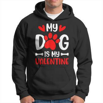 My Dog Is My Valentine Paw Heart Puppy Pet Owner Gifts Hoodie - Seseable