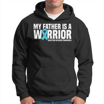 My Father Is A Warrior Addiction Recovery Awareness Hoodie | Mazezy