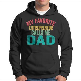 My Favorite Entrepreneur Calls Me Dad - Vintage Fathers Day Hoodie - Thegiftio