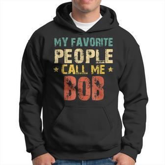 My Favorite People Call Me Bob Fathers Day Vintage Hoodie - Thegiftio UK