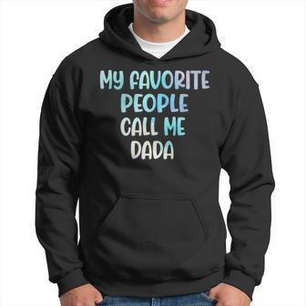 My Favorite People Call Me Dada Funny Fathers Day 2021 Hoodie - Thegiftio UK