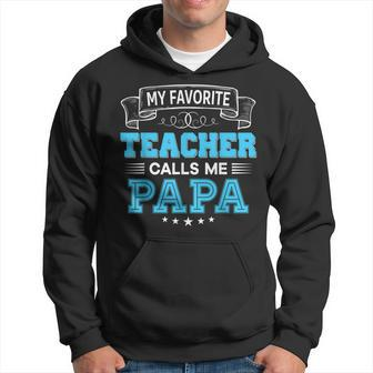 My Favorite Teacher Calls Me Papa Dad Mom Father Day Grandpa Hoodie | Mazezy CA