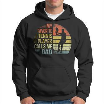 My Favorite Tennis Player Calls Me Dad Daddy Gifts Hoodie | Mazezy