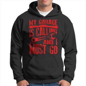 My Garage Is Calling Must Go | Cute Auto Mechanic Funny Gift Hoodie | Mazezy