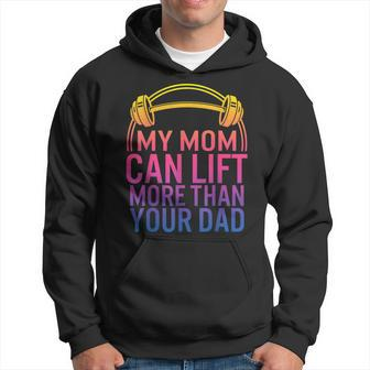 My Mom Can Lift More Than Your Dad Powerlifting Mom Gym Mama Hoodie | Mazezy