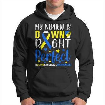 My Nephew Is Down Right Perfect Down Syndrome Awareness T21 Hoodie | Mazezy
