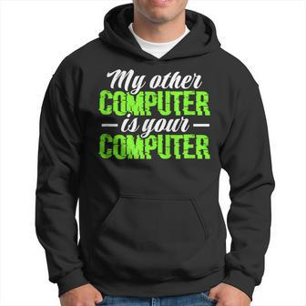 My Other Computer Is Your Computer Hacker Hacking Programmer Hoodie | Mazezy
