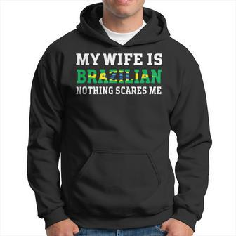 My Wife Is Brazilian Nothing Scares Me Husband Men Hoodie Graphic Print Hooded Sweatshirt - Seseable
