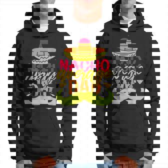 Nacho Average Dad Mexican Daddy Cinco De Mayo Fathers Day Hoodie - Thegiftio UK