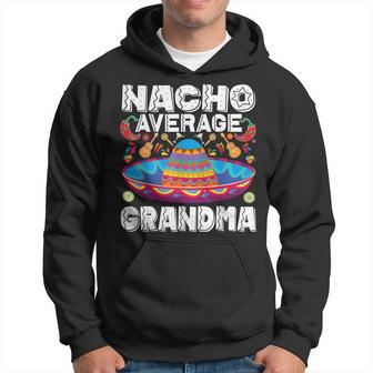 Nacho Average Grandma Cinco De Mayo Mexican Fiesta Hoodie | Mazezy