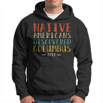 Native Americans Discovered Columbus Indigenous Peoples Day Hoodie | Mazezy